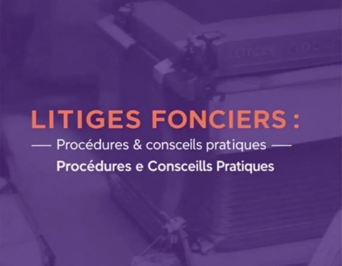 Litiges Fonciers : Procédures et Conseils Pratiques